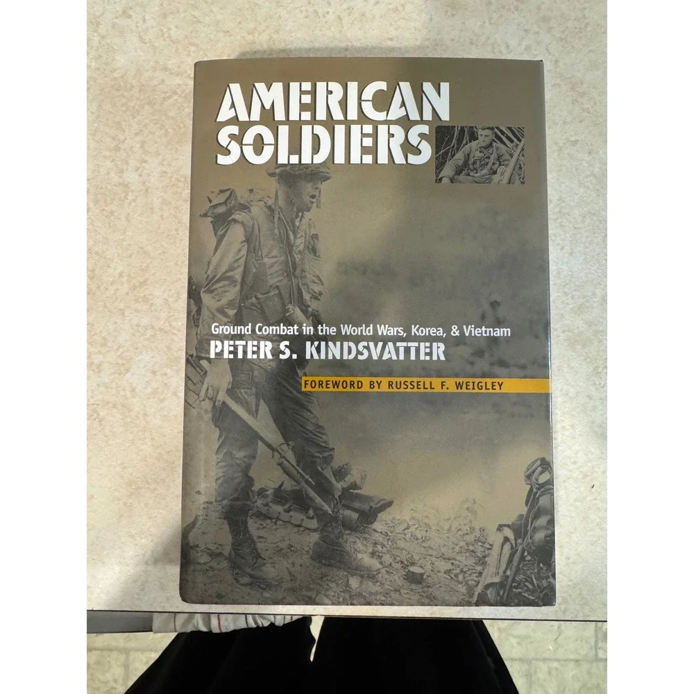 American Soldiers Ground Combat World Wars Korea Vietnam Peter Kindsvatter Book